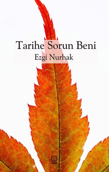 Tarihe Sorun Beni - Luna Yayınları Kitap