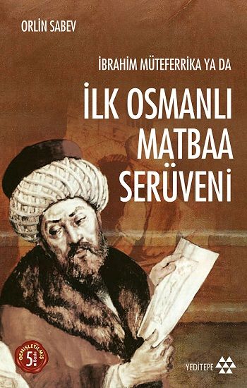 İbrahim Müteferrika ya da İlk Osmanlı Matbaa Serüveni - Orlin Sabev, Osmanlı Tarihi Türkçe kitap kapağı