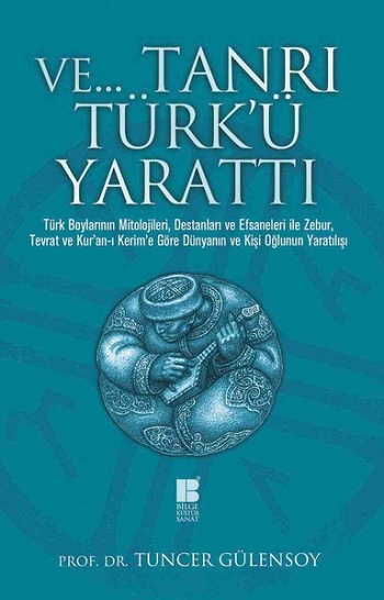 Ve Tanrı Türk'ü Yarattı - Bilge Kültür Sanat Kitap