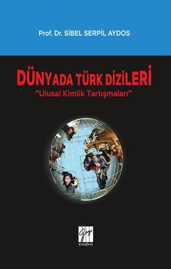 Dünyada Türk Dizileri - Ulusal Kimlik Tartışmaları - Gazi Kitabevi Kitap