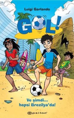 Gol! - Ve Şimdi Hepsi Brezilya’da! - Epsilon Yayınları Kitap