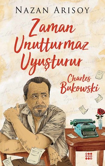 Zaman Unutturmaz Uyuşturur – Charles Bukowski - Dokuz Yayınları Kitap