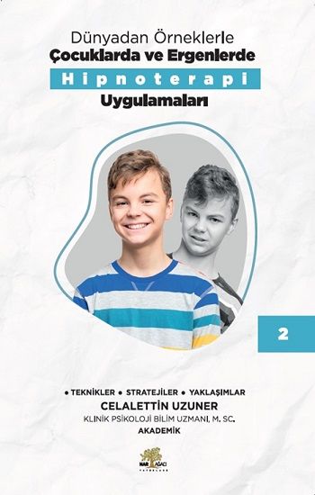 Dünyadan Örneklerle Çocuklarda Ve Ergenlerde Hipnoterapi Uygulamaları Kitap 2 - Nar Ağacı Çocuk Yayınları Kitap