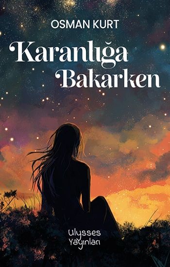 Karanlığa Bakarken - Ulysses Yayınları Kitap