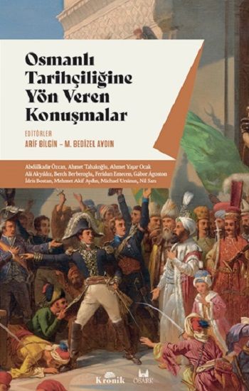 Osmanlı Tarihçiliğine Yön Veren Konuşmalar - Kronik Kitap Kitap