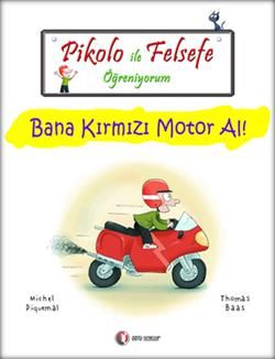 Pikolo ile Felsefe Öğreniyorum - Bana Kırmızı Motor Al! - ODTÜ Geliştirme Vakfı Yayıncılık Kitap