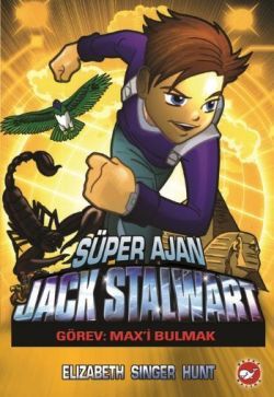 Süper Ajan Jack Stalwart : Görev: Max’i Bulmak - Beyaz Balina Yayınları Kitap