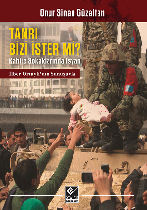 Tanri Bizi İster Mi?/ Kahire Sokaklarında İsyan - Kaynak Yayınları Kitap