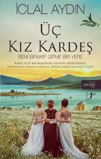 Üç Kız Kardeş - Beni Bırakıp Gitme Bir Yere - Artemis Yayınları Kitap