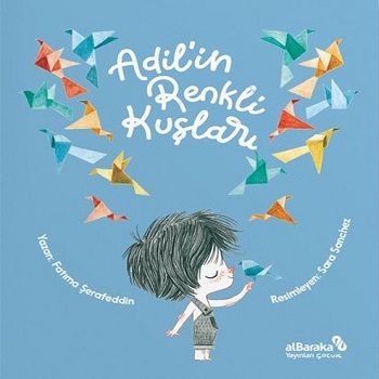 Adil’in Renkli Kuşları - Albaraka Yayınları Kitap