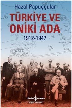 Türkiye ve Oniki Ada 1912-1947 - İş Bankası Kültür Yayınları Kitap