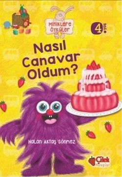 Miniklere Öyküler - Nasıl Canavar Oldum - Çilek Kitaplar Kitap