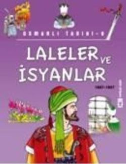 Laleler ve İsyanlar (1687-1807) - Timaş Çocuk Kitap