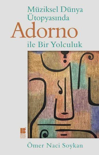 Müziksel Dünya Ütopyasında Adorno İle Bir Yolculuk - Bilge Kültür Sanat Kitap