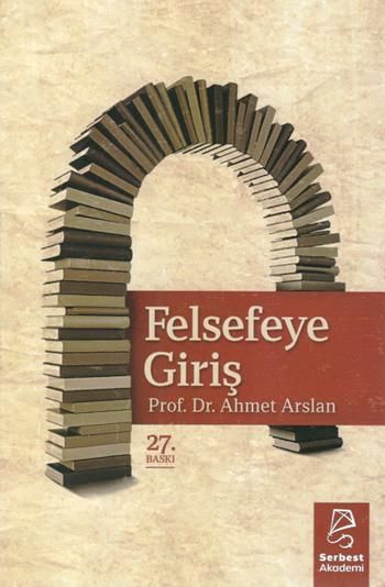 Felsefeye Giriş - Serbest Akademi Kitap
