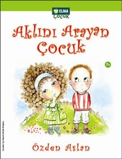 Aklını Arayan Çocuk - Özden Aslan, 6 - 12 Yaş Kitapları Türkçe kitap kapağı