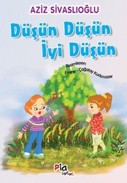Düşün Düşün İyi Düşün - Pia Çocuk Yayınları Kitap