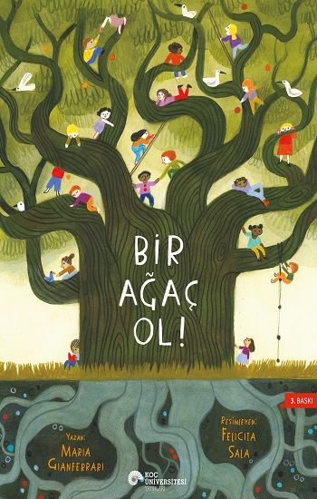 Bir Ağaç Ol! - Koç Üniversitesi Yayınları Kitap