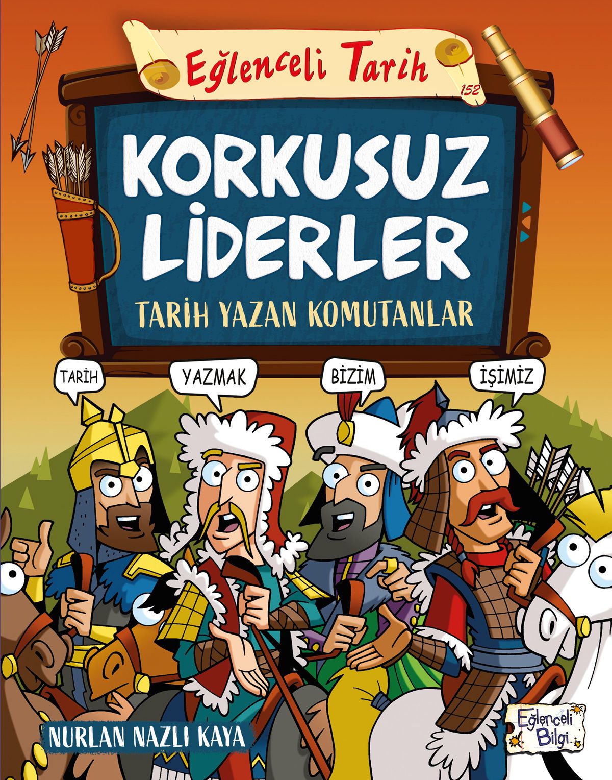 Korkusuz Liderler - Tarih Yazan Komutanlar - Eğlenceli Bilgi Yayınları Kitap