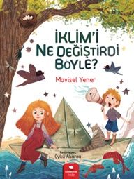 İklim'i Ne Değiştirdi Böyle - Redhouse Kidz Yayınları Kitap
