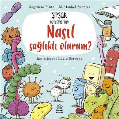 Şipşak Öğreniyorum - Nasıl sağlıklı olurum? - İthaki Yayınları Kitap