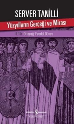 Yüzyılların Gerçeği ve Mirası 2. Cilt - Ortaçağ: Feodal Dünya - İş Bankası Kültür Yayınları Kitap