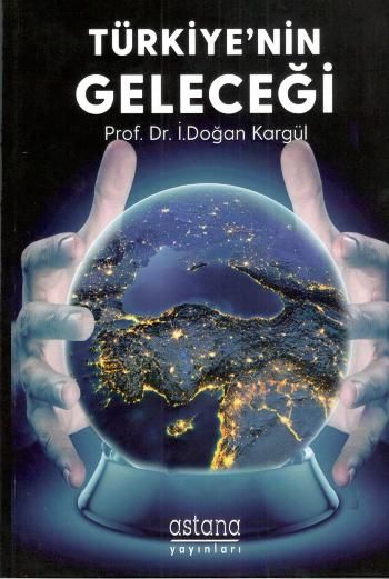 Türkiye'nin Geleceği - Astana Yayınları Kitap