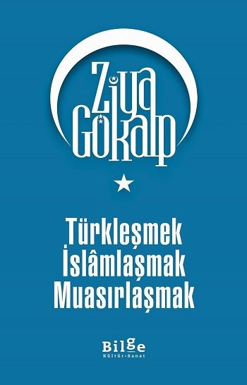 Türkleşmek İslamlaşmak Muasırlaşmak - Bilge Kültür Sanat Kitap
