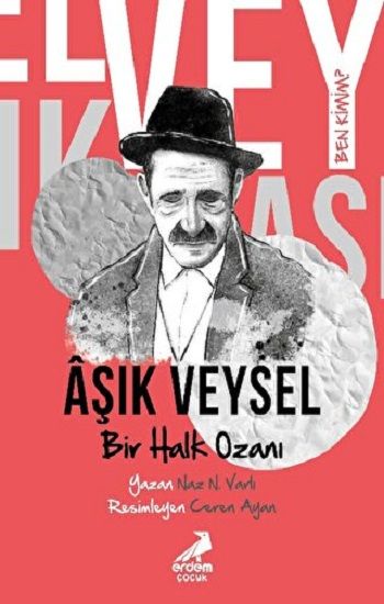 Ben Kimim? - Bir Halk Ozanı Aşık Veysel - Erdem Çocuk Kitap