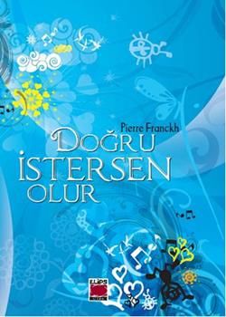 Doğru İstersen Olur - Pierre Franckh, Kişisel Gelişim Türkçe kitap kapağı