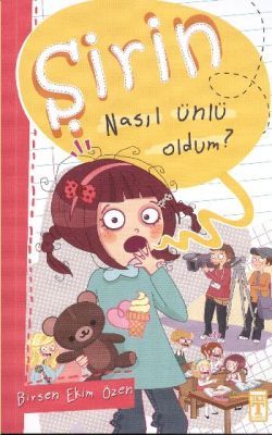 Şirin Nasıl Ünlü Oldum? - Genç Timaş Kitap