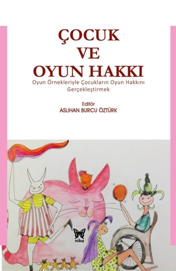 Çocuk ve Oyun Hakkı - Nika Yayınevi Kitap