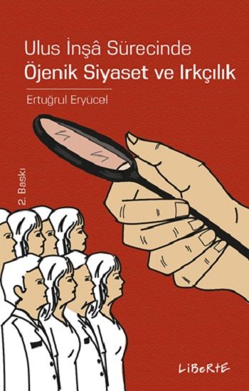 Ulus İnşa Sürecinde Öjenik Siyaset ve Irkçılık - Liberte Yayınları Kitap