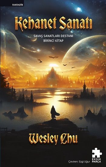 Kehanet Sanatı - Savaş Sanatları Destanı Birinci Kitap - Eksik Parça Yayınları Kitap