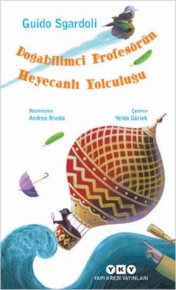 Doğabilimci Profesörün Heyecanlı Yolculuğu - Yapı Kredi Yayınları Kitap