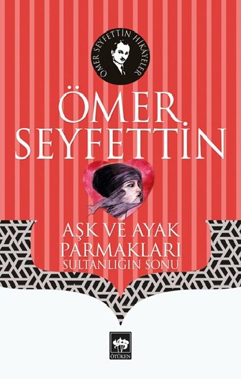 Aşk ve Ayak Parmakları - Ötüken Neşriyat Kitap