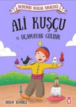 Ali Kuşçu ve Uçamayan Gülibik - Timaş Çocuk Kitap