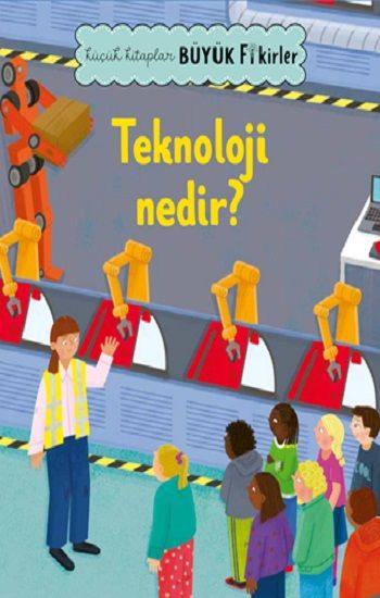 Küçük Kitaplar Büyük Fikirler: Teknoloji Nedir? - Megakids Yayıncılık Kitap