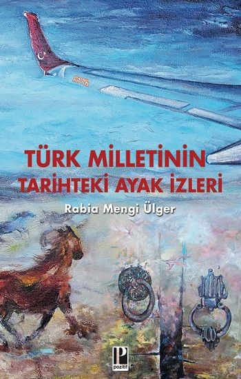 Türk Milletinin Tarihteki Ayak izleri - Pozitif Yayınları Kitap