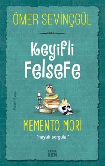 Keyifli Felsefe - Memento Mori - Carpe Diem Kitapları Kitap