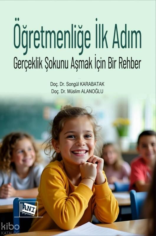 Öğretmenliğe İlk Adım - Gerçeklik Şokunu Aşmak İçin Bir Rehber - Anı Yayıncılık Kitap