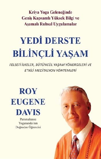 Yedi Derste Bilinçli Yaşam Felsefi İlkeler, Bütüncül Yaşam Yönergeleri ve Etkili Meditasyon Yöntemleri - Gazi Kitabevi Kitap