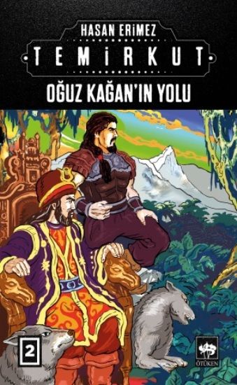 Temirkut 2 - Oğuz Kağan'ın Yolu (Ciltli) - Ötüken Neşriyat Kitap