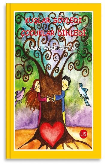 Kuşlar Söyledi Çocuklar Dinledi - Us Yayınları Kitap