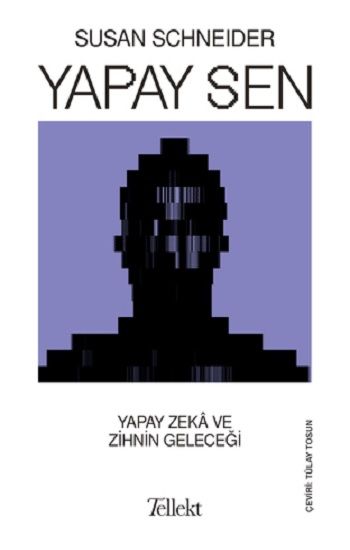 Yapay Sen Yapay Zeka ve Zihnin Geleceği - Tellekt Kitap