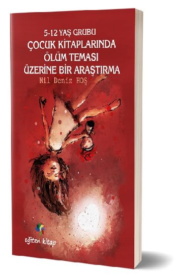 5-12 Yaş Grubu Çocuk Kitaplarında Ölüm Teması Üzerine Bir Araştırma - Eğiten Kitap Kitap