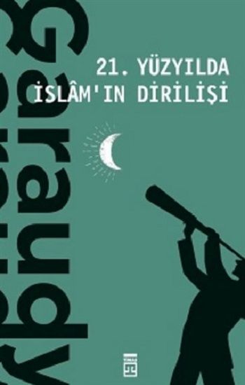 21. Yüzyılda İslam'ın Dirilişi - Timaş Yayınları Kitap