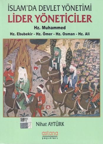 İslam'da Devlet Yönetimi Lider Yöneticiler - Hz. Muhammed - Hz. Ebubekir - Hz. Ömer - Hz. Osman - Hz. Ali - Astana Yayınları Kitap