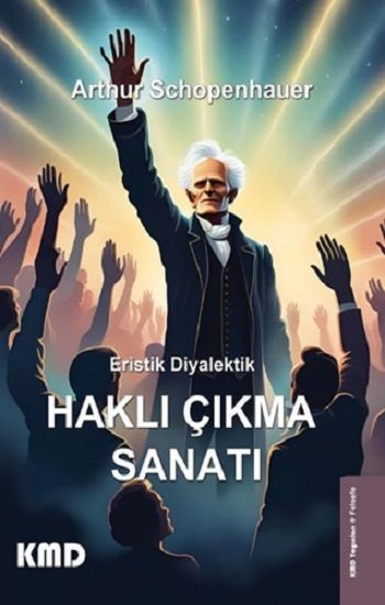 Eristik Diyalektik - Haklı Çıkma Sanatı - KMD Yayınları Kitap