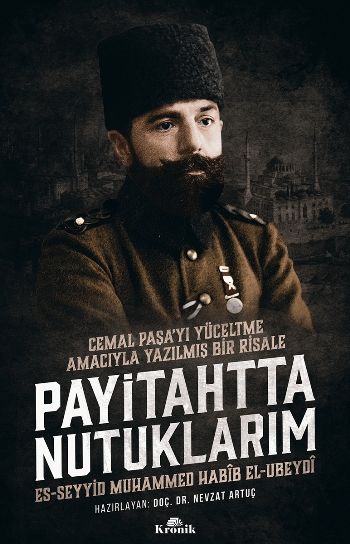 Payitahtta Nutuklarım – Cemal Paşa'yı Yüceltme Amacıyla Yazılmış Bir Risale - Kronik Kitap Kitap